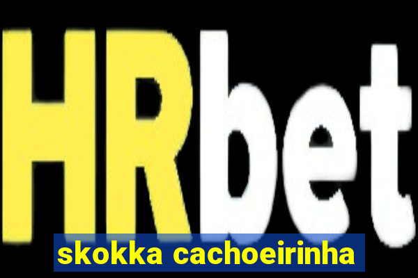 skokka cachoeirinha